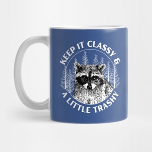 Keep It Classy & Little Trashy Funny Raccoon Saying Mug